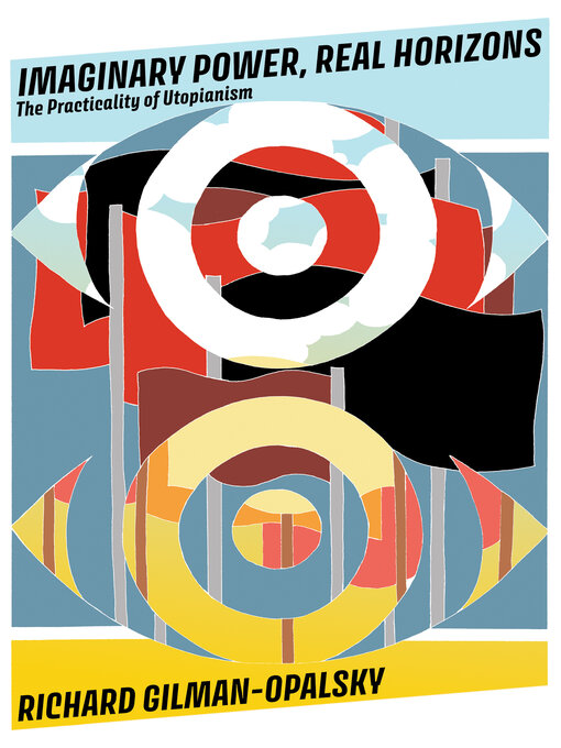 Title details for Imaginary Power, Real Horizons by Richard Gilman-Opalsky - Available